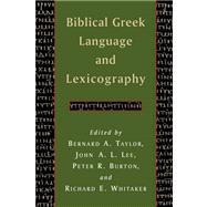 Biblical Greek Language and Lexicography : Essays in Honor of Frederick W. Danker by Taylor, Bernard A., 9780802863355