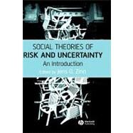 Social Theories of Risk and Uncertainty An Introduction by Zinn, Jens O., 9781405153355