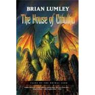 House of Cthulhu : Tales of the Primal Land Vol. 1 by Lumley, Brian, 9781429913355