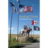 Amskapi Pikuni : The Blackfeet People by Wissler, Clark; Kehoe, Alice Beck; Miller, Stewart E. (CON), 9781438443355