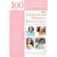 100 Questions  &  Answers About Advanced  &  Metastatic Breast Cancer by Shockney, Lillie D.; Shapiro, Gary R., 9781449643355