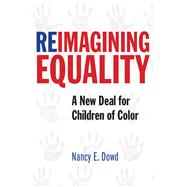 Reimagining Equality by Dowd, Nancy E., 9781479893355