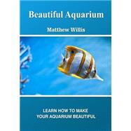 Beautiful Aquarium by Willis, Matthew, 9781505523355
