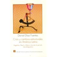 Crisis y cambios estructurales en Amrica Latina : Argentina, Brasil y Mxico durante el periodo de entreguerras by Daz Fuentes, Daniel, 9789681643355
