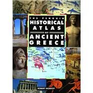 The Penguin Historical Atlas of Greece by Morkot, Robert, 9780140513356