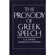 The Prosody of Greek Speech by Devine, A.M.; Stephens, Laurence D, 9780195373356