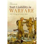Tort Liability in Warfare States' Wrongs and Civilians' Rights by Abraham, Haim, 9780198893356