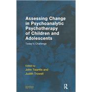 Assessing Change in Psychoanalytic Psychotherapy of Children and Adolescents by Trowell, Judith; Tsiantis, John, 9780367323356