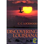 Discovering Louisiana by Lockwood, C. C., 9780807113356