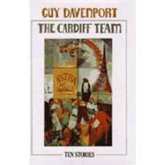 The Cardiff Team: Ten Stories by Davenport, Guy, 9780811213356