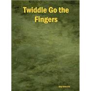 Twiddle Go the Fingers by Kilbourn, Amy, 9781411603356