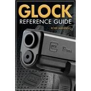 Glock Reference Guide by Manning, Robb, 9781440243356