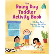 The Rainy Day Toddler Activity Book by Bonning-gould, Krissy; Rosenberg, Natascha, 9781641523356