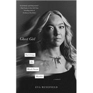 Ghost Girl Surviving the Black Swan Murder�A Memoir by Benefield, Eva, 9781668043356