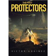 The First Protectors by Godinez, Victor, 9781945863356
