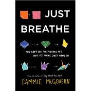 Just Breathe by McGovern, Cammie, 9780062463357