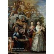 John Talman : An Early Eighteenth-Century Connoisseur by Edited by Cinzia Maria Sicca; Contributions by Christopher Baker, Cristina Borgi, 9780300123357
