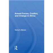 Armed Forces, Conflict, and Change in Africa by Bienen, Henry S., 9780367003357