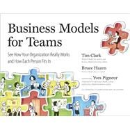 Business Models for Teams by Clark, Tim; Hazen, Bruce, 9780735213357