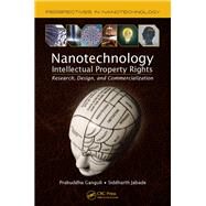 Nanotechnology Intellectual Property Rights: Research, Design, and Commercialization by Ganguli,Prabuddha, 9781138453357