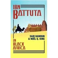 Ibn Battuta In Black Africa by Hamdun, Said; King, Noel; Dunn, Ross E., 9781558763357