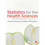 Statistics for the Health Sciences : A Non-Mathematical Introduction by Christine Dancey, 9781849203357