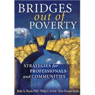 Bridges Out of Poverty : Strategies for Professionals and Communities by Philip DeVol; Terie Dreussie Smith; Ruby K. Payne, 9781934583357