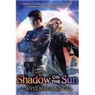 Shadow on the Sun by Gill, David Macinnis, 9780062073358
