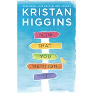 Now That You Mention It by Higgins, Kristan, 9781335903358