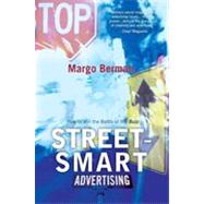 Street-smart Advertising: How to Win the Battle of the Buzz by Berman, Margo, 9781442203358