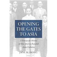 Opening the Gates to Asia by Hong, Jane H., 9781469653358