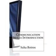 Communication Skills Introduction by Botros, Suha S., 9781505283358