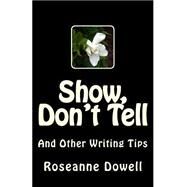 Show, Don't Tell by Dowell, Roseanne, 9781508633358