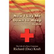 Now I Lay Me Down to Weep by Kraft, Richard, 9781508943358