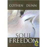 Soul Freedom : Baptist Battle Cry by Cothen, Grady C.; Dunn, James M.; Cooperative Baptist Fellowship, 9781573123358