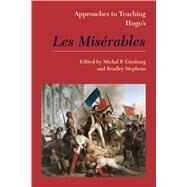 Approaches to Teaching Hugo's Les Misrables by Ginsbug, Michal P.; Stephens, Bradley, 9781603293358
