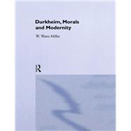 Durkheim, Morals And Modernity by Watts Miller,Willie, 9781857283358