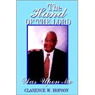 The Hand Of The Lord Was Upon Me by Hopson, Clarence W., 9781891773358