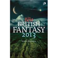 The Best British Fantasy 2013 by Steve Haynes, 9781907773358
