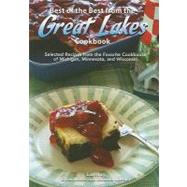 Best of the Best from the Great Lakes Cookbook : Selected Recipes from the Favorite Cookbooks of Michigan, Minnesota, and Wisconsin by McKee, Gwen; Moseley, Barbara, 9781934193358