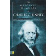 The Original Memoirs of Charles G. Finney by Garth M. Rosell and Richard A.G. Dupuis, Editors, 9780310243359
