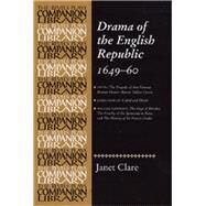 Drama of the English Republic, 1649-1660 Plays and Entertainments by Clare, Janet, 9780719073359