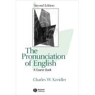 The Pronunciation of English A Course Book by Kreidler, Charles W., 9781405113359
