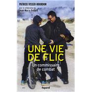 Une vie de flic by Jean-Marie Godard; Patrick Visser-Bourdon, 9782213713359