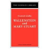 Wallenstein and Mary Stuart: Friedrich Schiller by Hinderer, Walter, 9780826403360