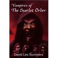 Vampires of the Scarlet Order by Summers, David Lee, 9780975453360