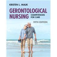 Gerontological Nursing: Competencies for Care by Mauk, Kristen L., 9781284233360