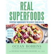 Real Superfoods Everyday Ingredients to Elevate Your Health by Robbins, Ocean; Dandraea-Russert, Nichole, 9781401973360