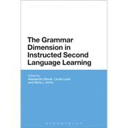 The Grammar Dimension in Instructed Second Language Learning by Benati, Alessandro G.; Laval, Ccile; Arche, Mara; Benati, Alessandro G., 9781474243360