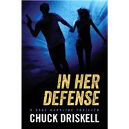 In Her Defense by Driskell, Chuck, 9781519193360